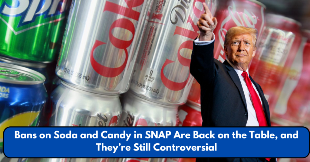 Bans on Soda and Candy in SNAP Are Back on the Table