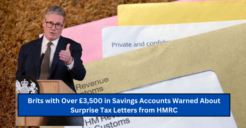 Brits with Over £3,500 in Savings Accounts Warned About Surprise Tax Letters from HMRC