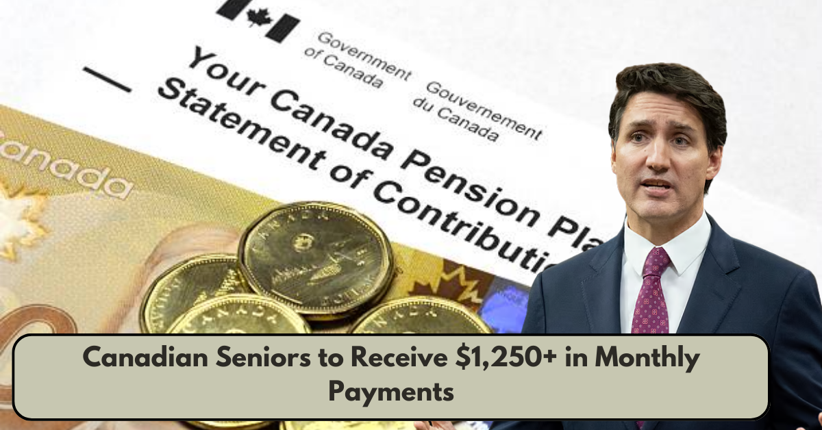 Canadian Seniors to Receive $1,250+ in Monthly Payments