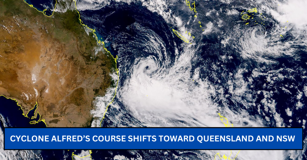 Cyclone Alfred’s Course Shifts Toward Queensland and NSW