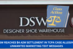 $4.42M DSW TCPA class action settlement