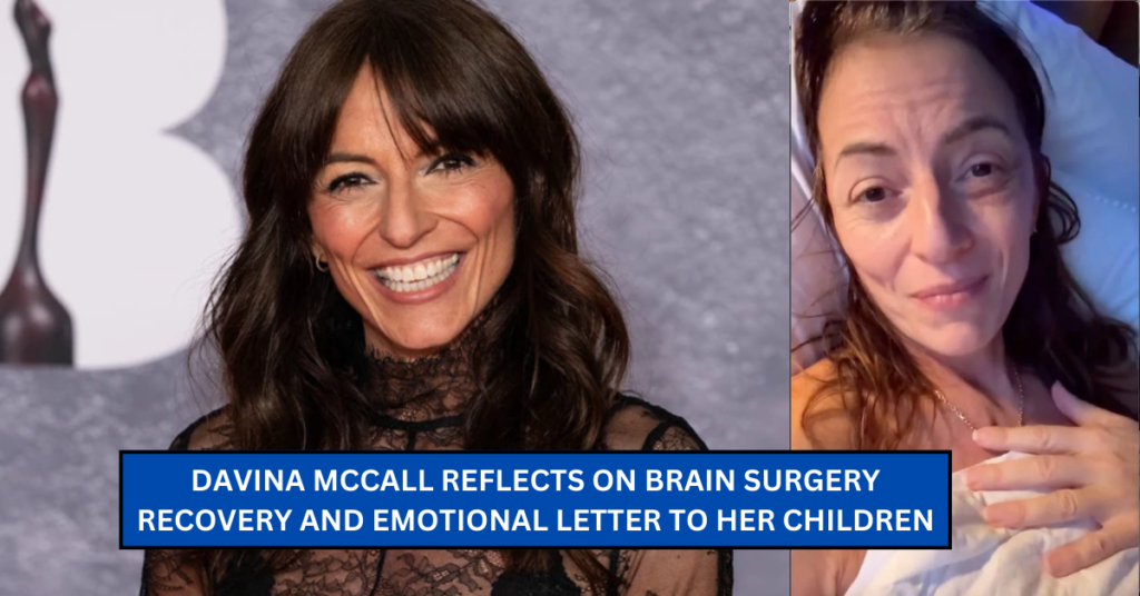 Davina McCall Reflects on Brain Surgery Recovery and Emotional Letter to Her Children