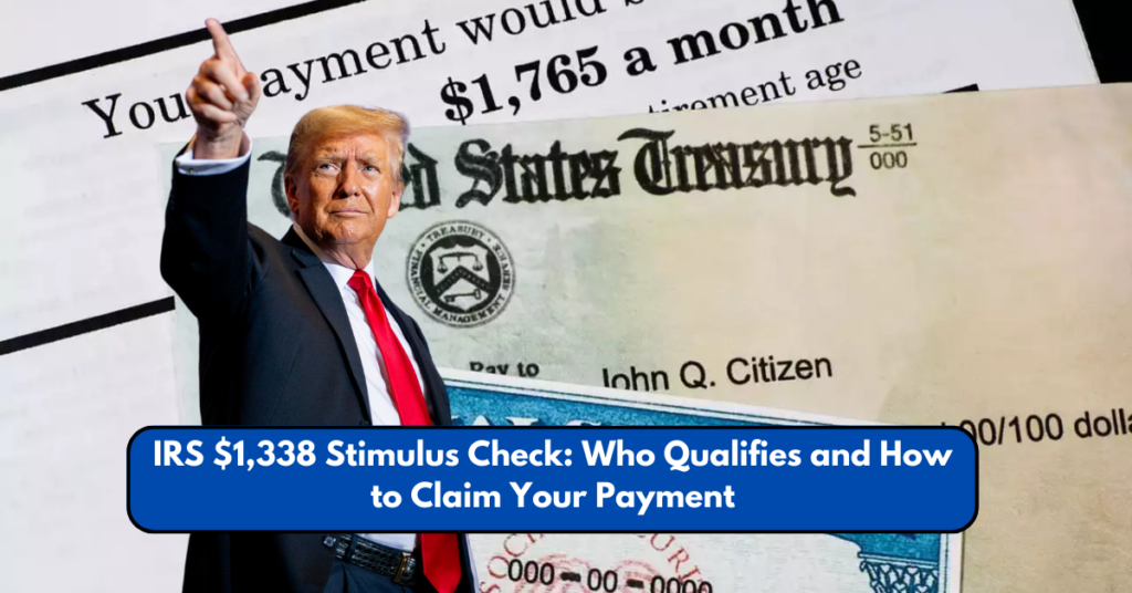 IRS $1,338 Stimulus Check Who Qualifies and How to Claim Your Payment