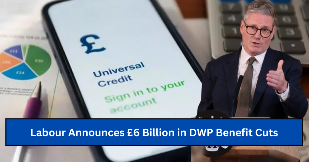 Labour Announces £6 Billion in DWP Benefit Cuts