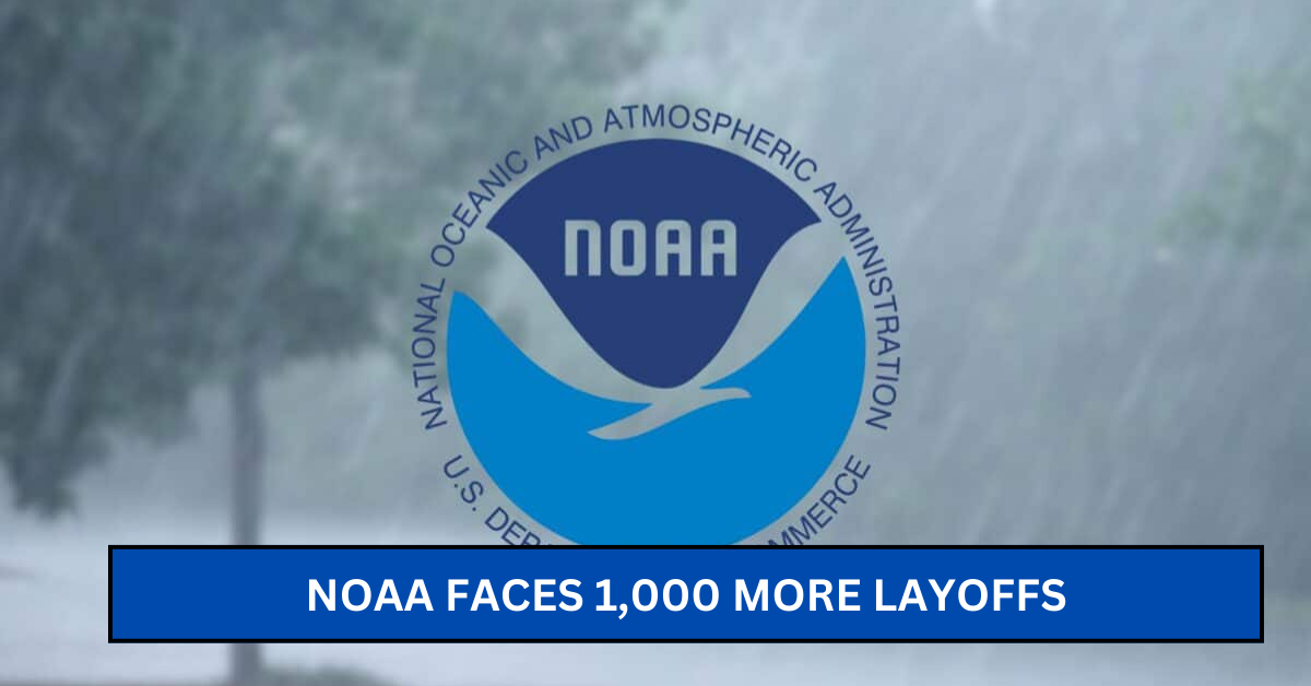 NOAA Faces 1,000 More Layoffs