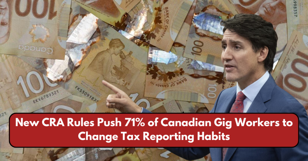 New CRA Rules Push 71% of Canadian Gig Workers to Change Tax Reporting Habits