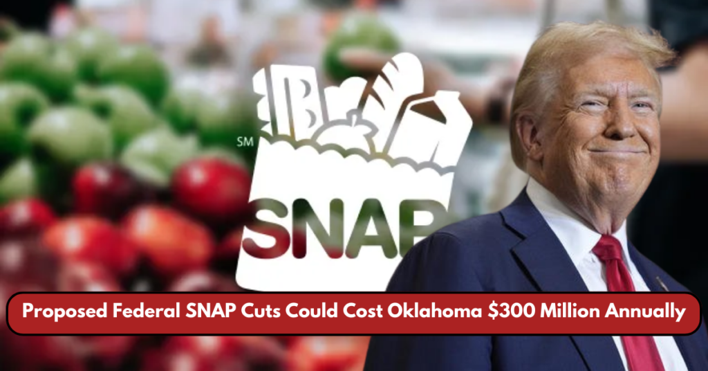 Proposed Federal SNAP Cuts Could Cost Oklahoma $300 Million Annually