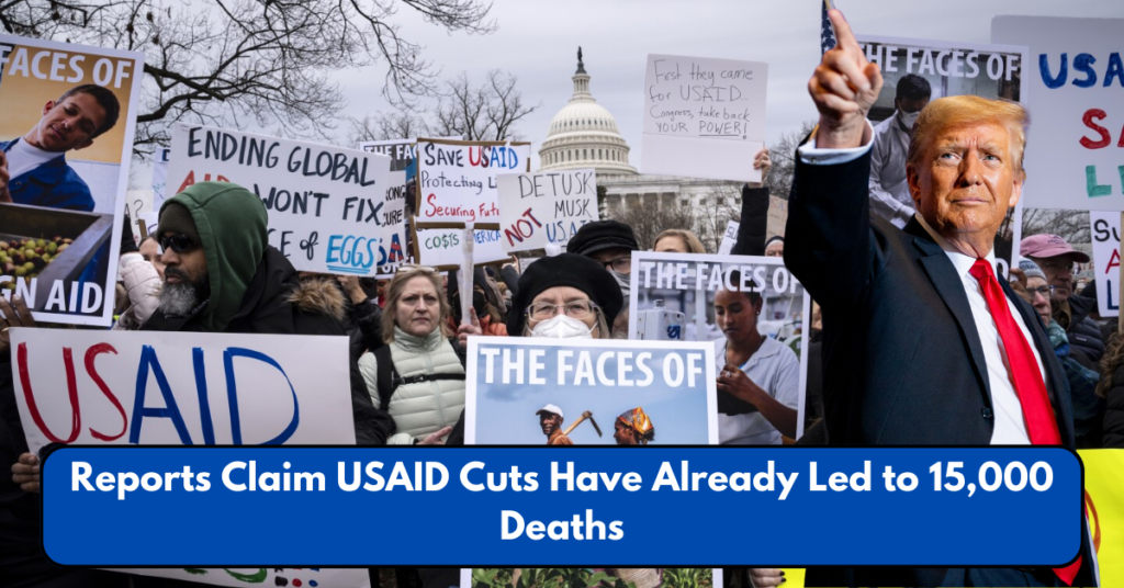 Reports Claim USAID Cuts Have Already Led to 15,000 Deaths