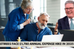 Retirees Face £1,780 Annual Expense Hike in 2025 – Here’s the Full Breakdown!