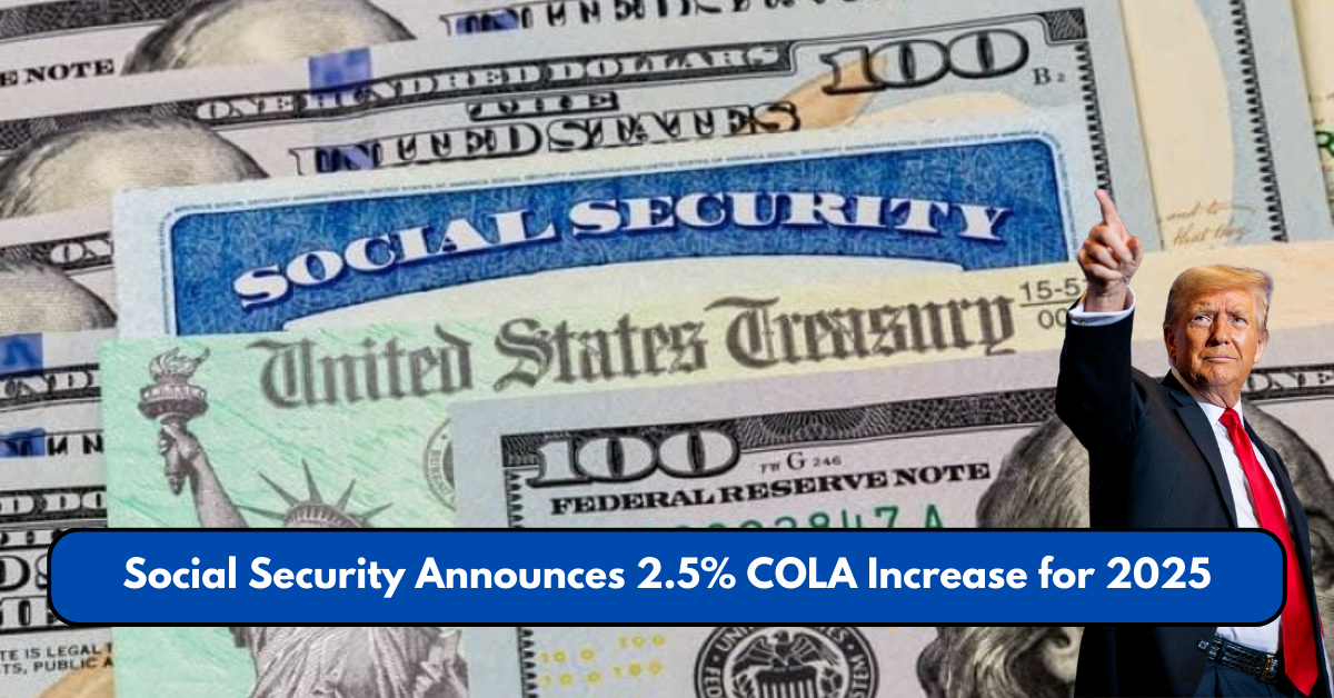 Social Security Announces 2.5% COLA Increase for 2025