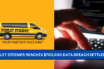 Stanley Steemer Reaches $700,000 Data Breach Settlement After Customer and Employee Data Exposed