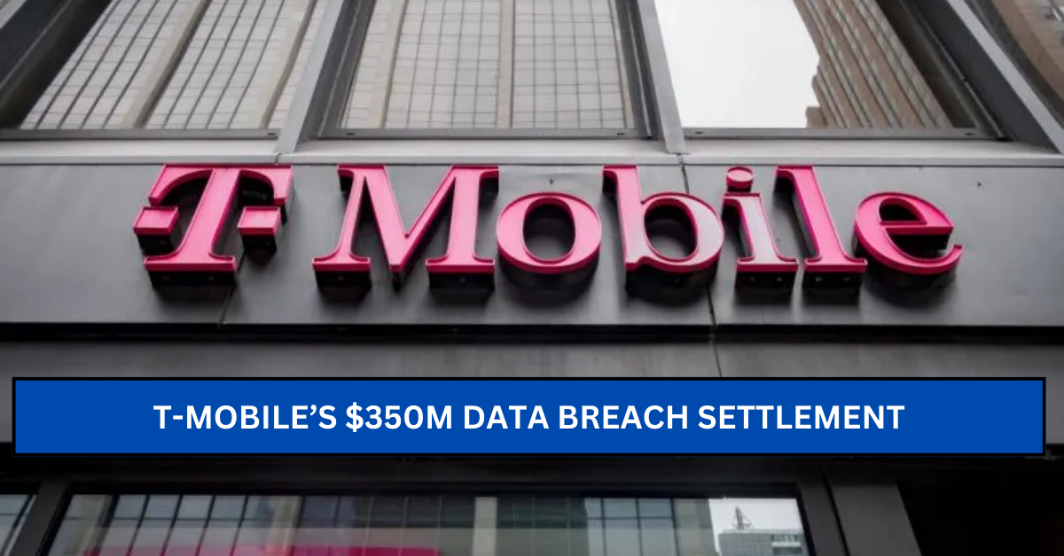 T-Mobile’s $350M Data Breach Settlement