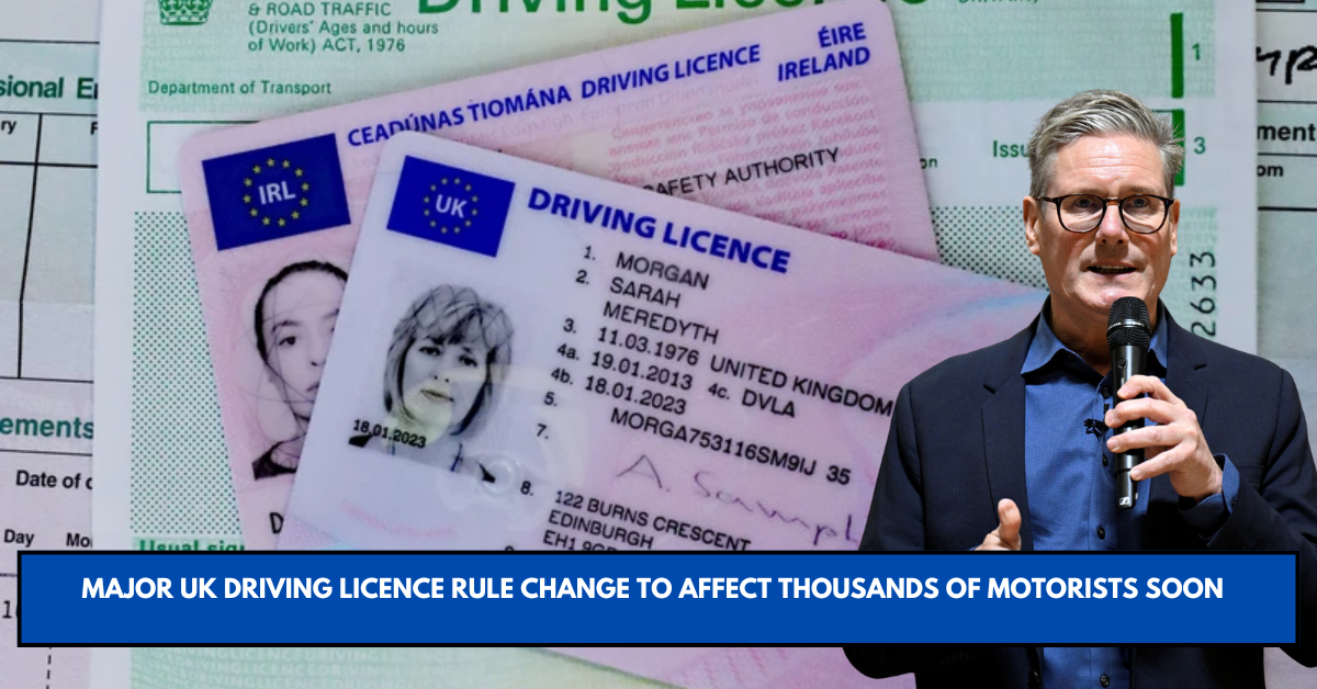 Major UK Driving Licence Rule Change to Affect Thousands of Motorists Soon