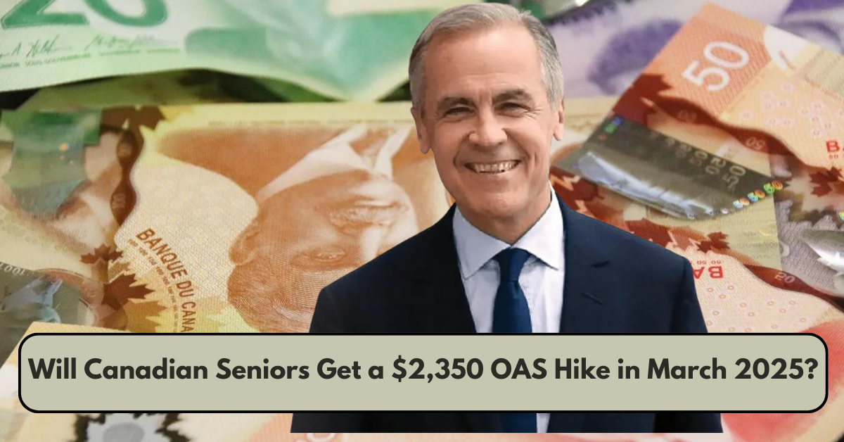 Will Canadian Seniors Get a $2,350 OAS Hike in March 2025